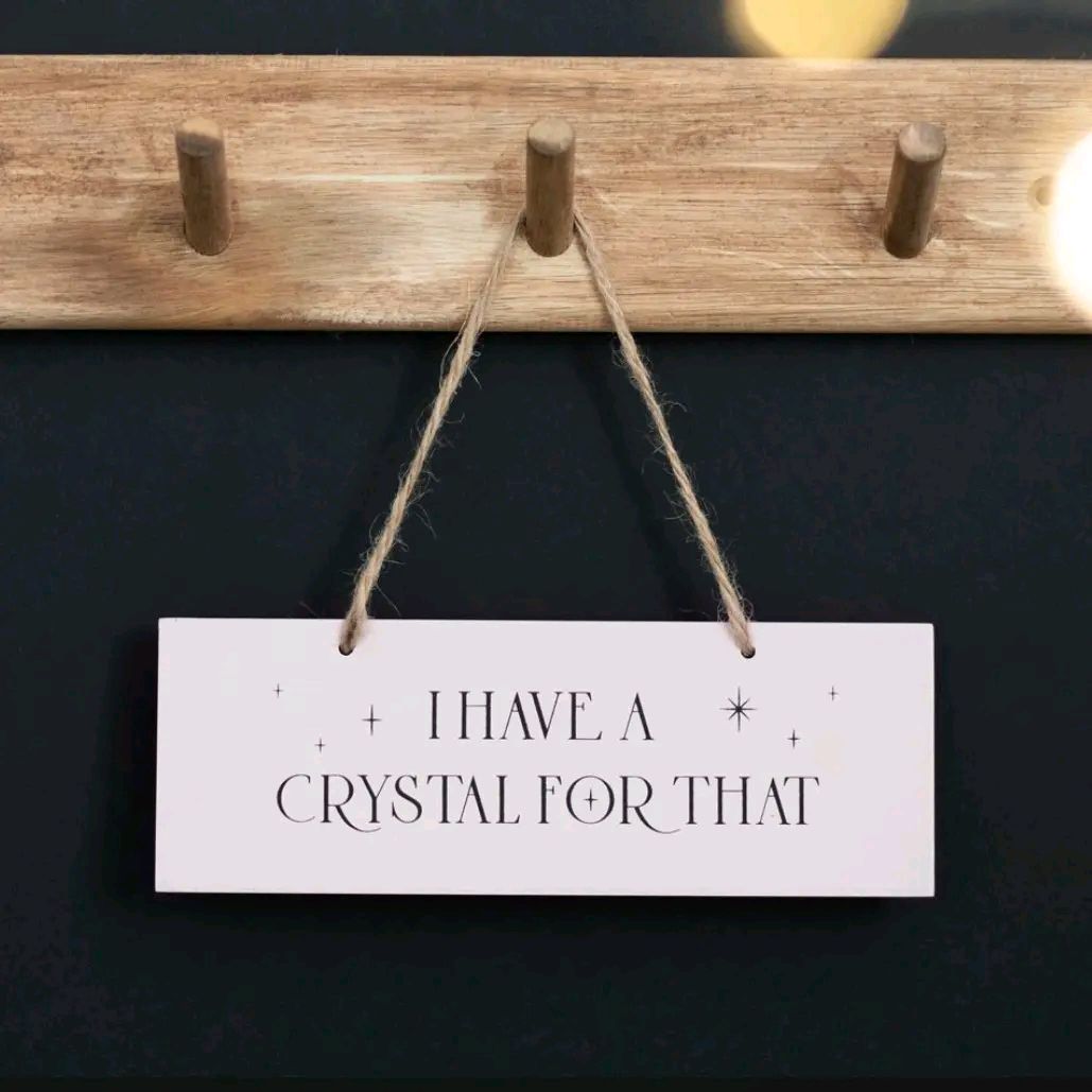 I Have A Crystal For That Hanging Sign